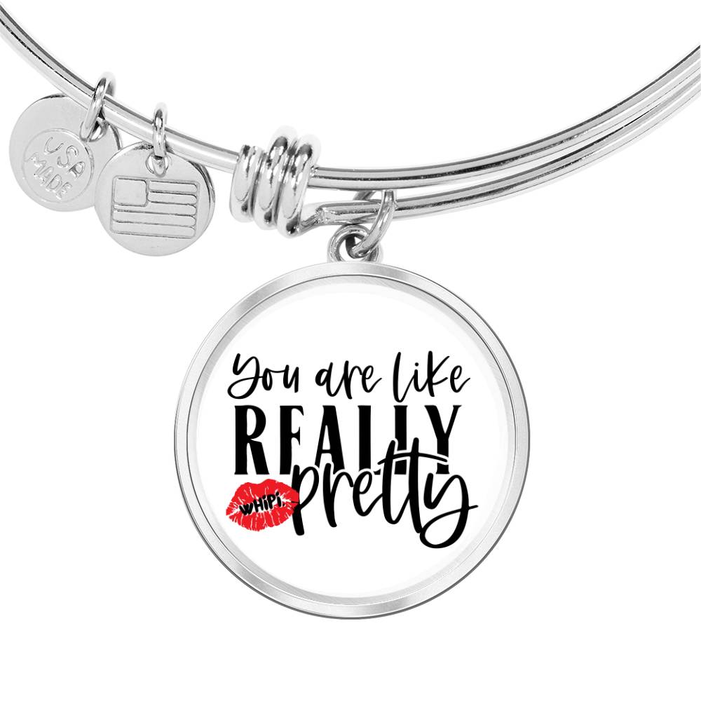 You're Like Really Pretty Bangle