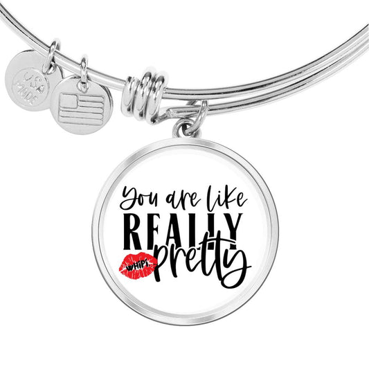 You're Like Really Pretty Bangle